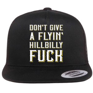 DonT Give A Flyin Hillbilly Fuck Redneck Flat Bill Trucker Hat