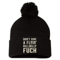 DonT Give A Flyin Hillbilly Fuck Redneck Pom Pom 12in Knit Beanie