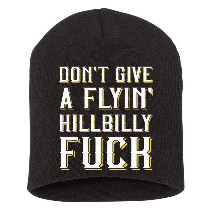 DonT Give A Flyin Hillbilly Fuck Redneck Short Acrylic Beanie