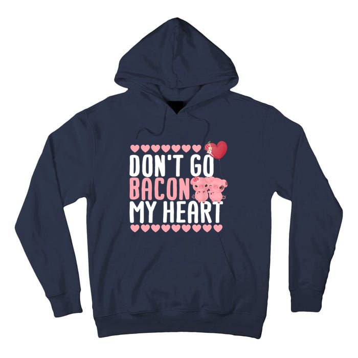 Don't Go Bacon My Heart Funny Pig Lover Pun Valentines Day Tall Hoodie