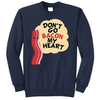 Don't Go Bacon My Heart! Bacon And Eggs Lover Sweatshirt