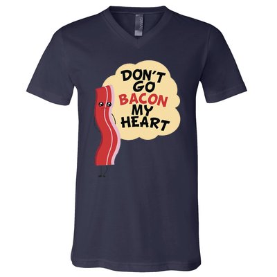 Don't Go Bacon My Heart! Bacon And Eggs Lover V-Neck T-Shirt