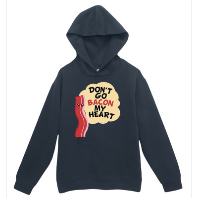 Don't Go Bacon My Heart! Bacon And Eggs Lover Urban Pullover Hoodie