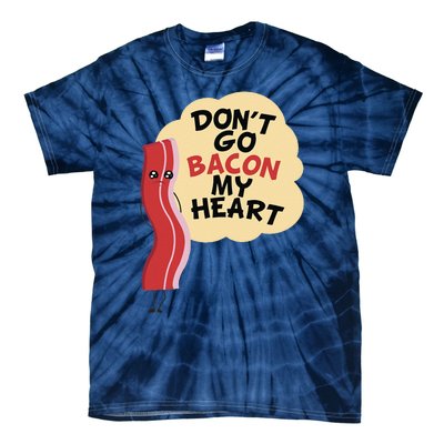 Don't Go Bacon My Heart! Bacon And Eggs Lover Tie-Dye T-Shirt