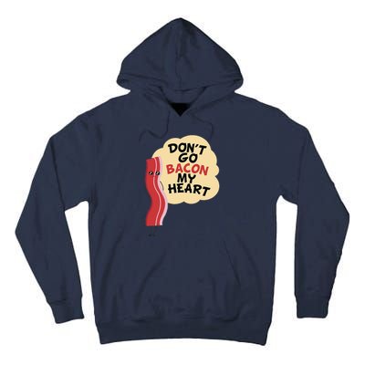 Don't Go Bacon My Heart! Bacon And Eggs Lover Tall Hoodie