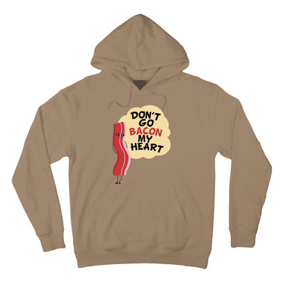 Don't Go Bacon My Heart! Bacon And Eggs Lover Hoodie