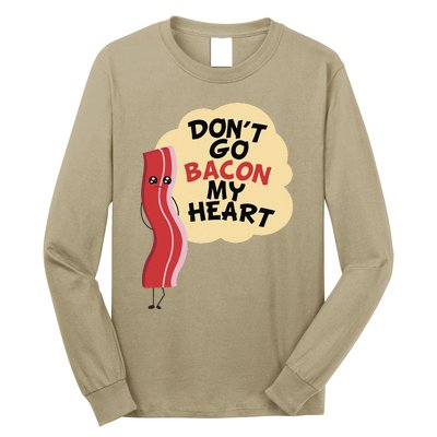 Don't Go Bacon My Heart! Bacon And Eggs Lover Long Sleeve Shirt