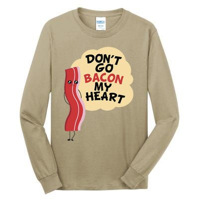 Don't Go Bacon My Heart! Bacon And Eggs Lover Tall Long Sleeve T-Shirt