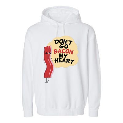 Don't Go Bacon My Heart! Bacon And Eggs Lover Garment-Dyed Fleece Hoodie