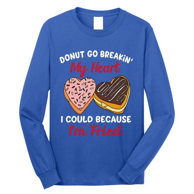Donut Go Breaking My Heart Funny Valentines Day Gift For Her Gift Long Sleeve Shirt