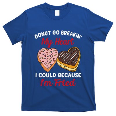 Donut Go Breaking My Heart Funny Valentines Day Gift For Her Gift T-Shirt