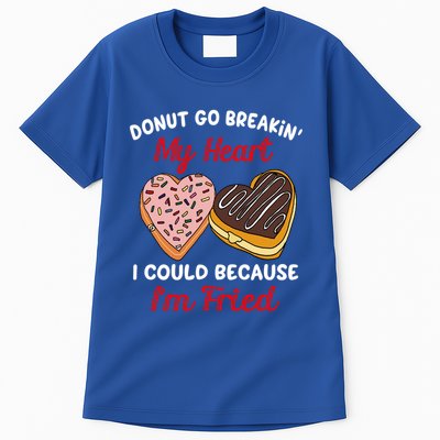 Donut Go Breaking My Heart Funny Valentines Day Gift For Her Gift Tall T-Shirt