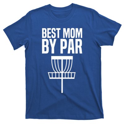 Disc Golf Best Mom By Par Funny Frisbee Golf Cool Gift T-Shirt