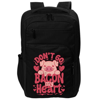 DonT Go Bacon My Heart Impact Tech Backpack
