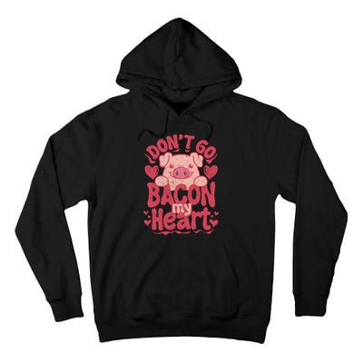 DonT Go Bacon My Heart Tall Hoodie