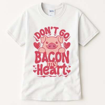 DonT Go Bacon My Heart Tall T-Shirt