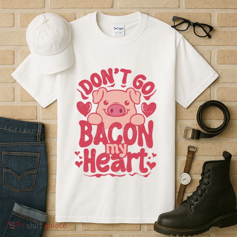 DonT Go Bacon My Heart Tall T-Shirt