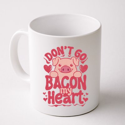 DonT Go Bacon My Heart Mug