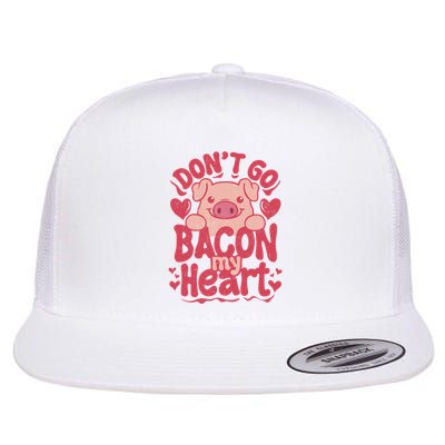 DonT Go Bacon My Heart Flatbill Hat