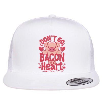 DonT Go Bacon My Heart Flat Bill Trucker Hat