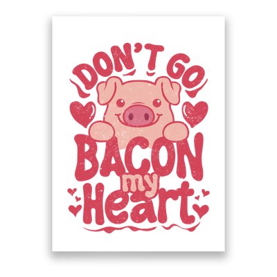 DonT Go Bacon My Heart Poster