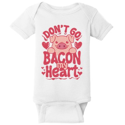 DonT Go Bacon My Heart Baby Bodysuit