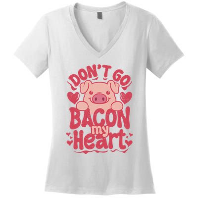 DonT Go Bacon My Heart Women's V-Neck T-Shirt