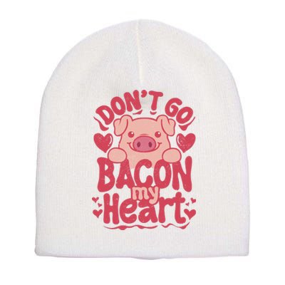 DonT Go Bacon My Heart Short Acrylic Beanie