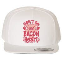 DonT Go Bacon My Heart Wool Snapback Cap