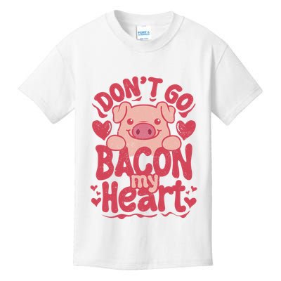 DonT Go Bacon My Heart Kids T-Shirt