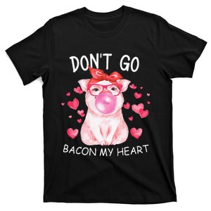 Dont Go Bacon My Heart Funny Matching Valentines Day T-Shirt