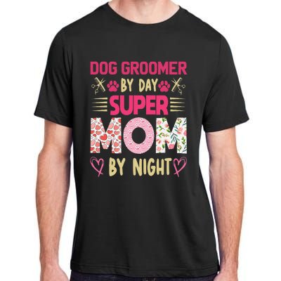 Dog Groomer By Day Super Moms By Night Adult ChromaSoft Performance T-Shirt