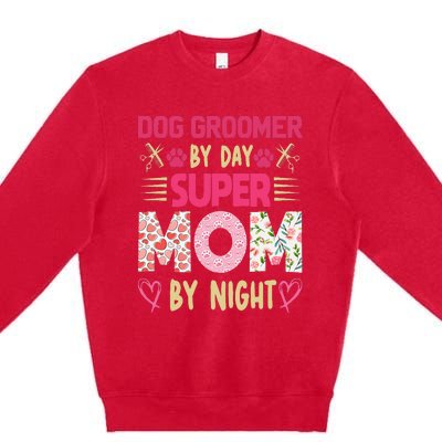 Dog Groomer By Day Super Moms By Night Premium Crewneck Sweatshirt