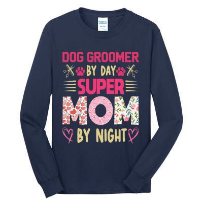 Dog Groomer By Day Super Moms By Night Tall Long Sleeve T-Shirt