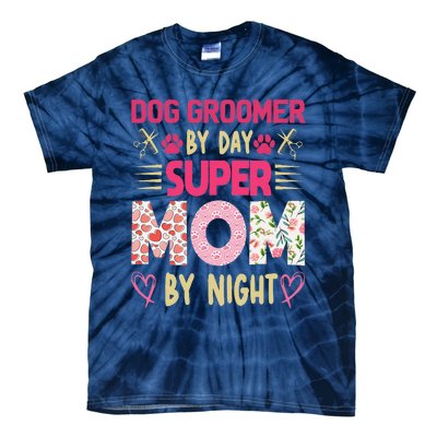 Dog Groomer By Day Super Moms By Night Tie-Dye T-Shirt