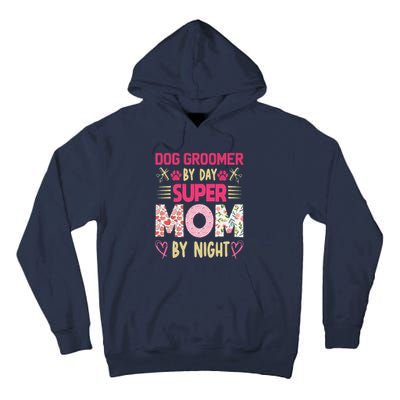 Dog Groomer By Day Super Moms By Night Tall Hoodie