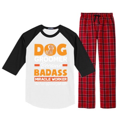 Dog Groomer Because Badass Miracle Worker Isn't A Job Title Cute Gift Raglan Sleeve Pajama Set