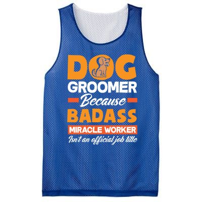 Dog Groomer Because Badass Miracle Worker Isn't A Job Title Cute Gift Mesh Reversible Basketball Jersey Tank