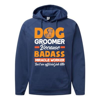 Dog Groomer Because Badass Miracle Worker Isn't A Job Title Cute Gift Performance Fleece Hoodie