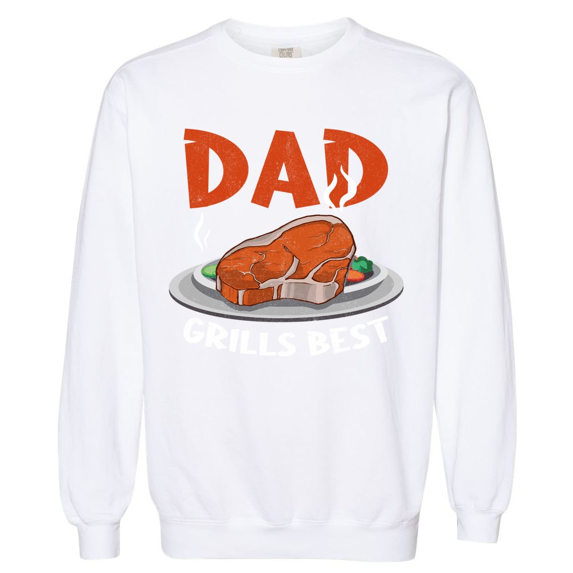 Dad Grills Best Steak Grilling Barbecue Fathers Day Bbq Gift Garment-Dyed Sweatshirt