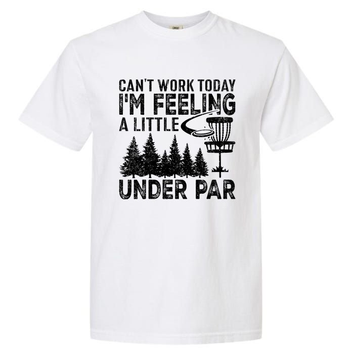 Disc Golf Can't Work Today A Little Under Par For Frisbee Golf Garment-Dyed Heavyweight T-Shirt