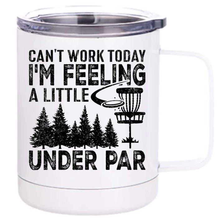 Disc Golf Can't Work Today A Little Under Par For Frisbee Golf 12 oz Stainless Steel Tumbler Cup