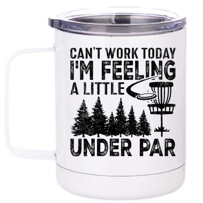 Disc Golf Can't Work Today A Little Under Par For Frisbee Golf 12 oz Stainless Steel Tumbler Cup