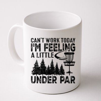 Disc Golf Can't Work Today A Little Under Par For Frisbee Golf Coffee Mug