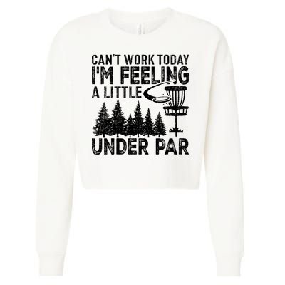 Disc Golf Can't Work Today A Little Under Par For Frisbee Golf Cropped Pullover Crew