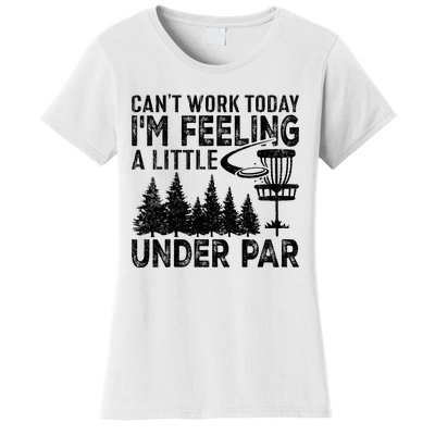 Disc Golf Can't Work Today A Little Under Par For Frisbee Golf Women's T-Shirt