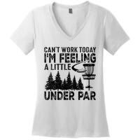 Disc Golf Can't Work Today A Little Under Par For Frisbee Golf Women's V-Neck T-Shirt