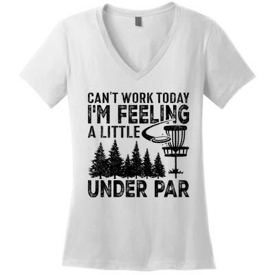 Disc Golf Can't Work Today A Little Under Par For Frisbee Golf Women's V-Neck T-Shirt