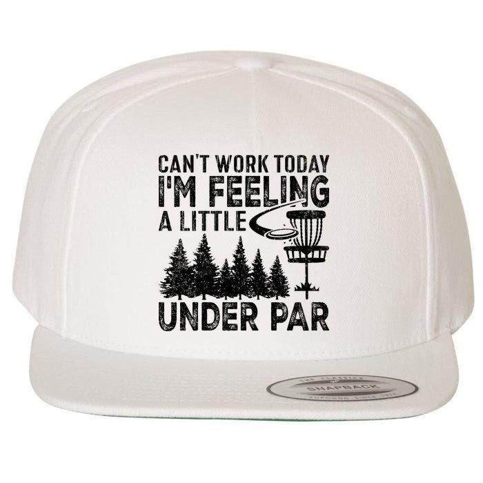 Disc Golf Can't Work Today A Little Under Par For Frisbee Golf Wool Snapback Cap