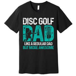 Disc Golf Dad Funny Cool Frisbee Frolf Golf Basket Gift Premium T-Shirt